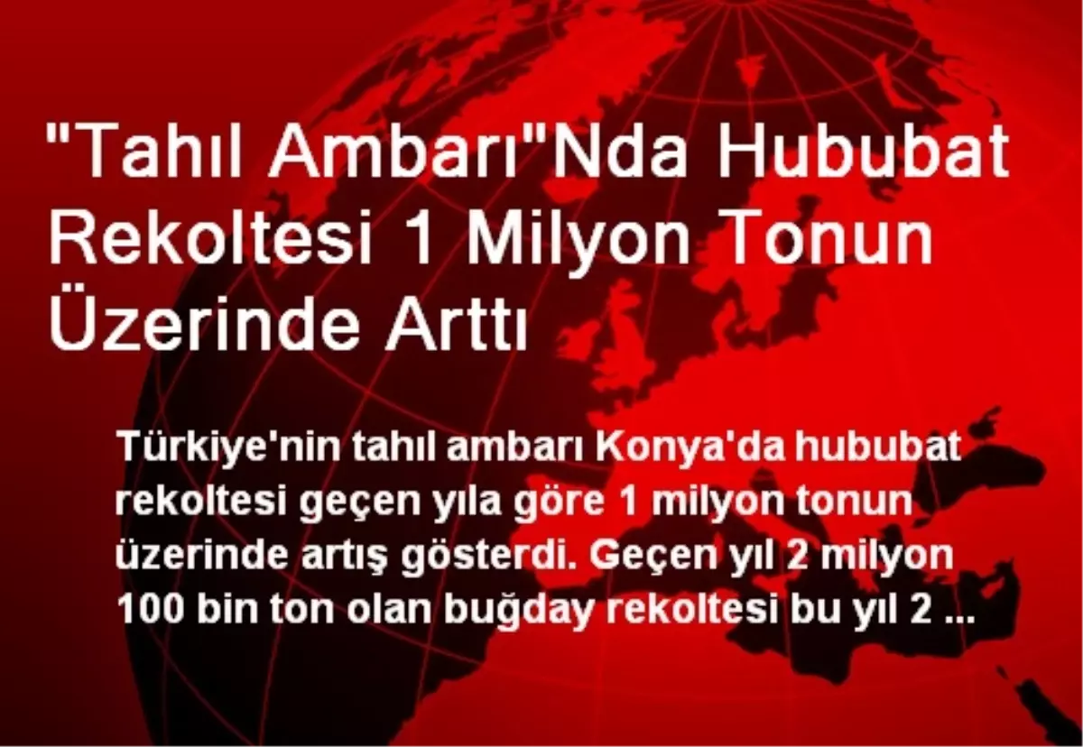 "Tahıl Ambarı"Nda Hububat Rekoltesi 1 Milyon Tonun Üzerinde Arttı