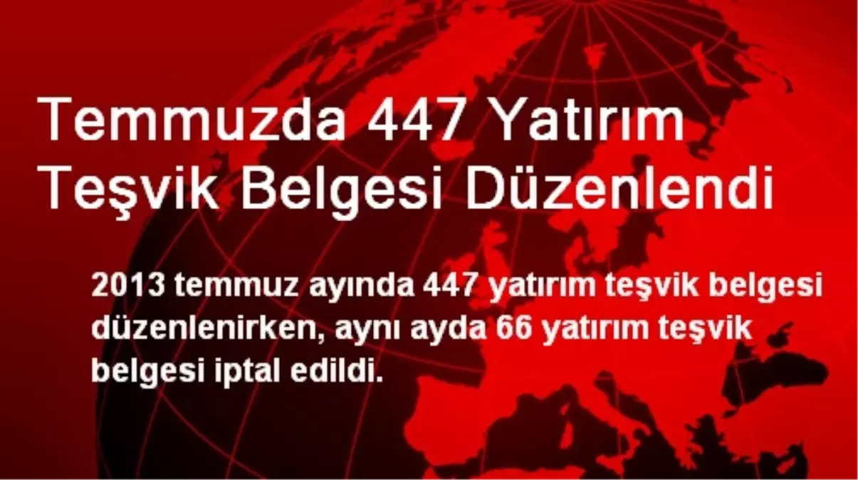 Temmuzda 447 Yatırım Teşvik Belgesi Düzenlendi