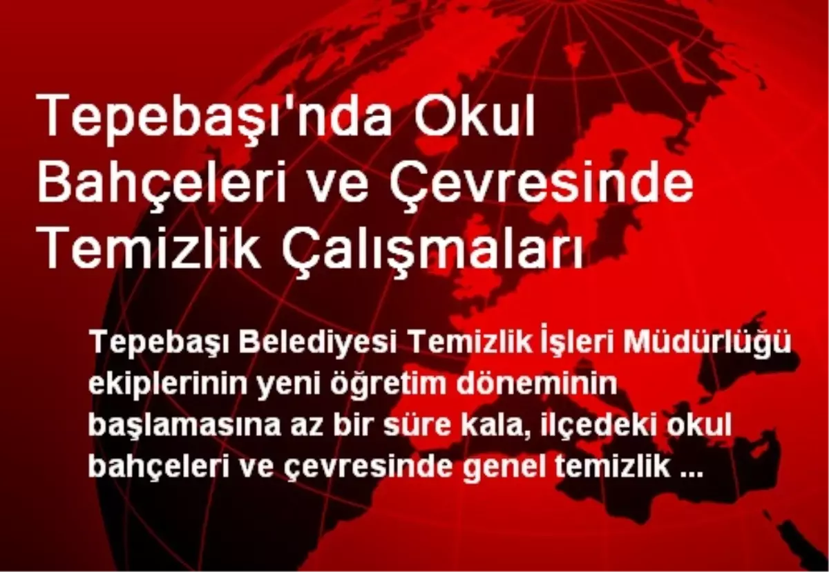 Tepebaşı\'nda Okul Bahçeleri ve Çevresinde Temizlik Çalışmaları