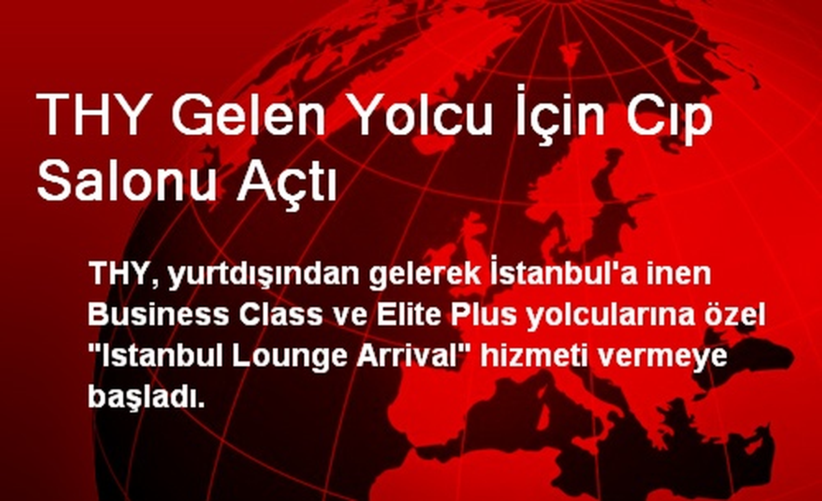 THY Gelen Yolcu İçin Cıp Salonu Açtı