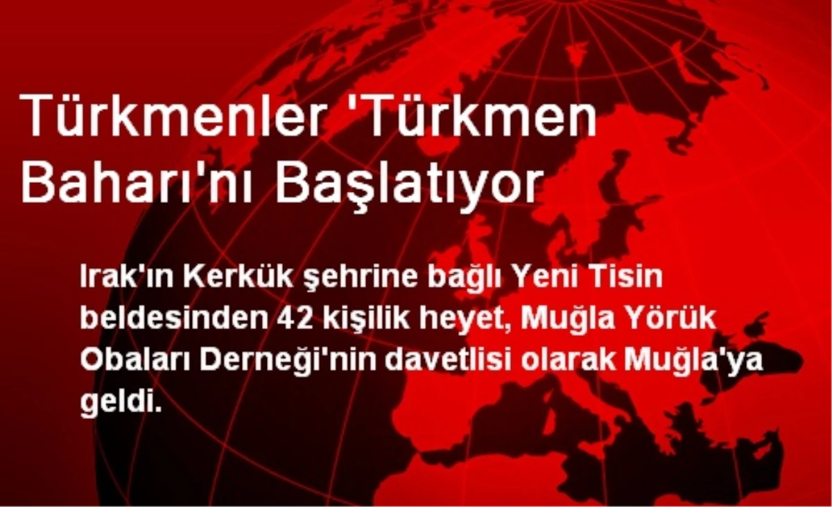 Türkmenler \'Türkmen Baharı\'nı Başlatıyor
