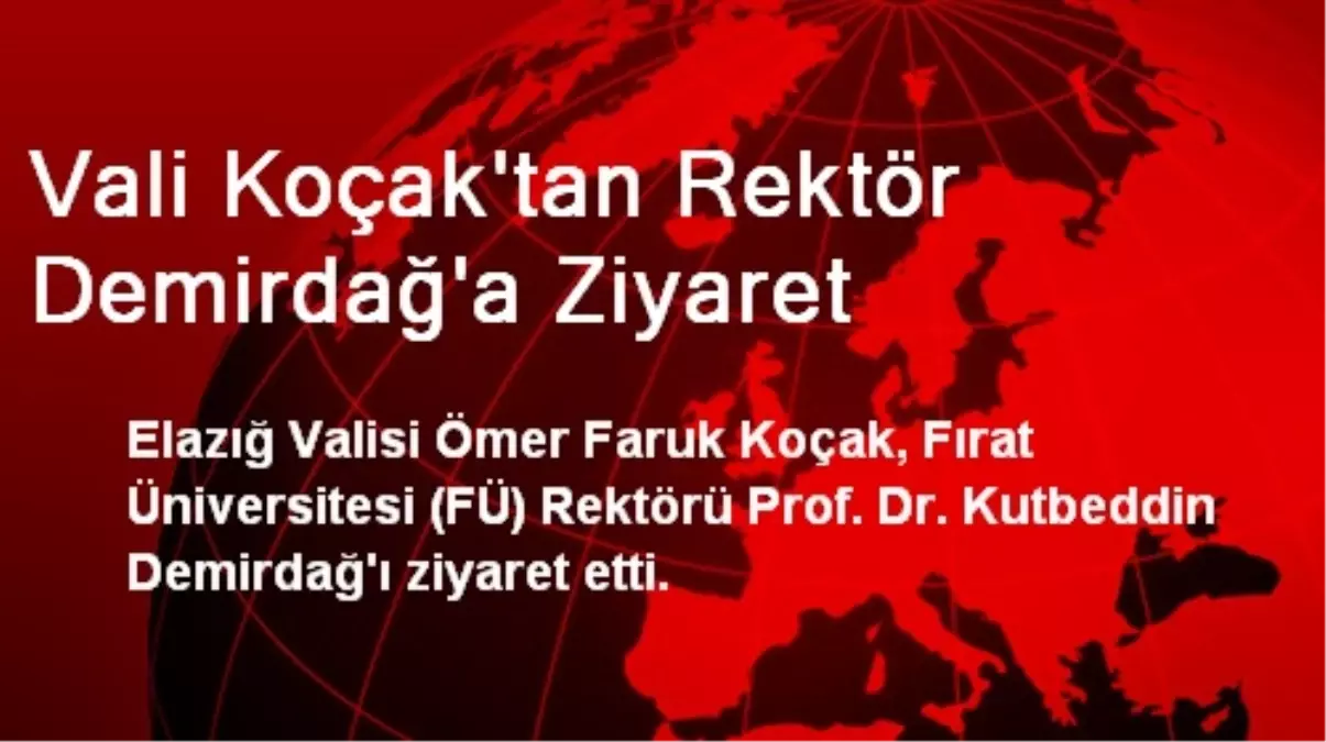 Vali Koçak\'tan Rektör Demirdağ\'a Ziyaret