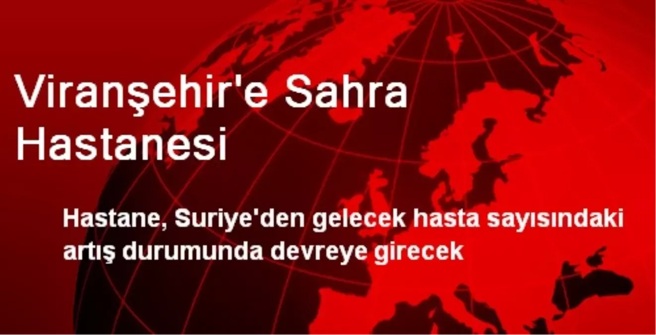 Viranşehir\'e Sahra Hastanesi