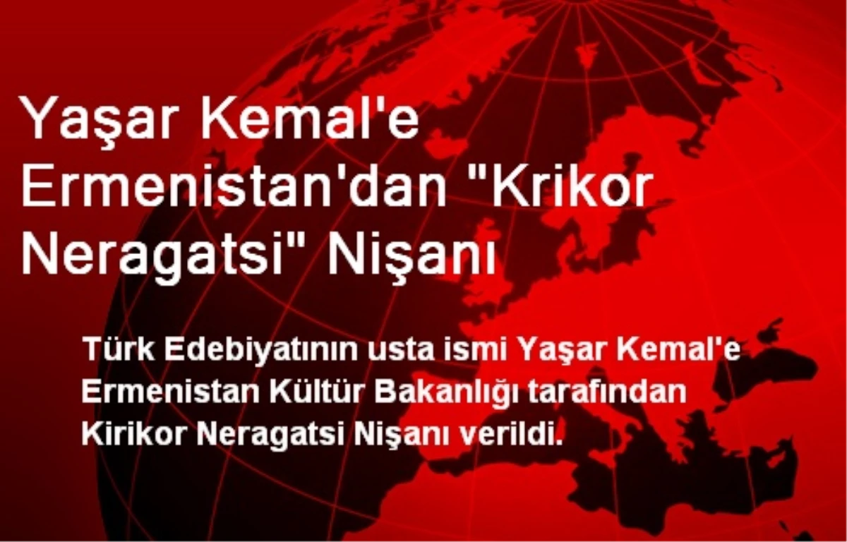 Yaşar Kemal\'e Ermenistan\'dan "Krikor Neragatsi" Nişanı
