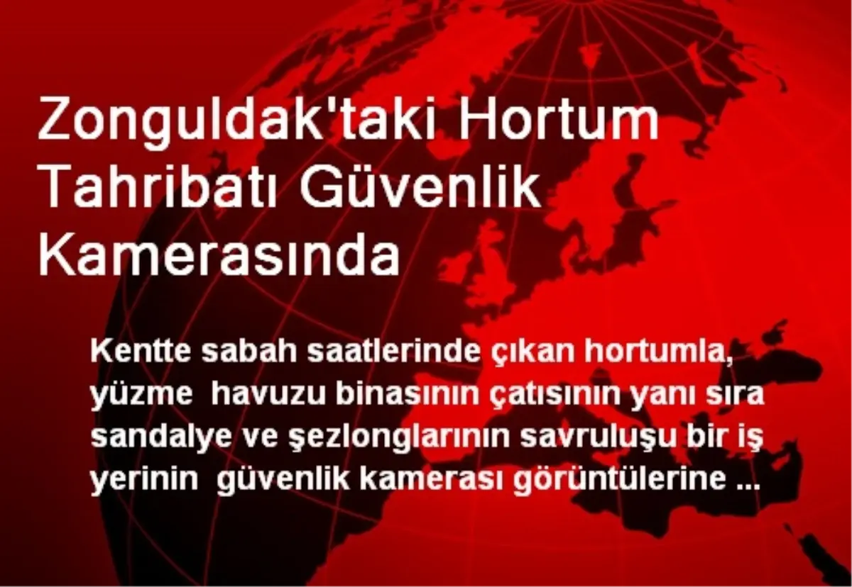 Zonguldak\'taki Hortum Tahribatı Güvenlik Kamerasında