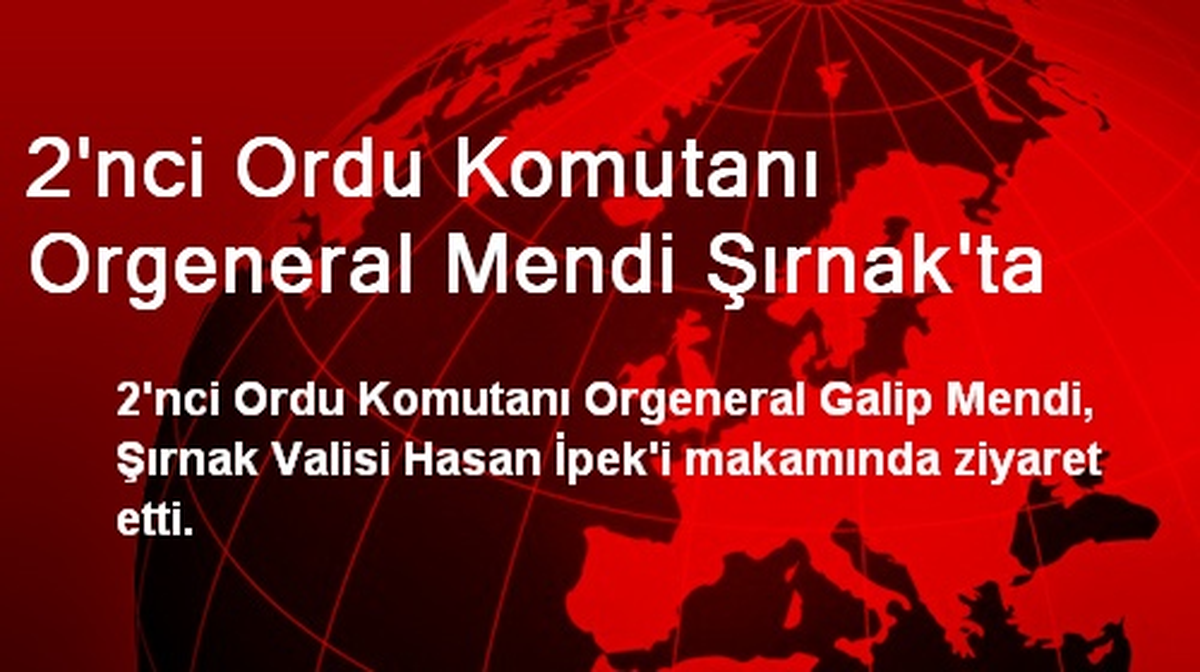 2\'nci Ordu Komutanı Orgeneral Mendi Şırnak\'ta