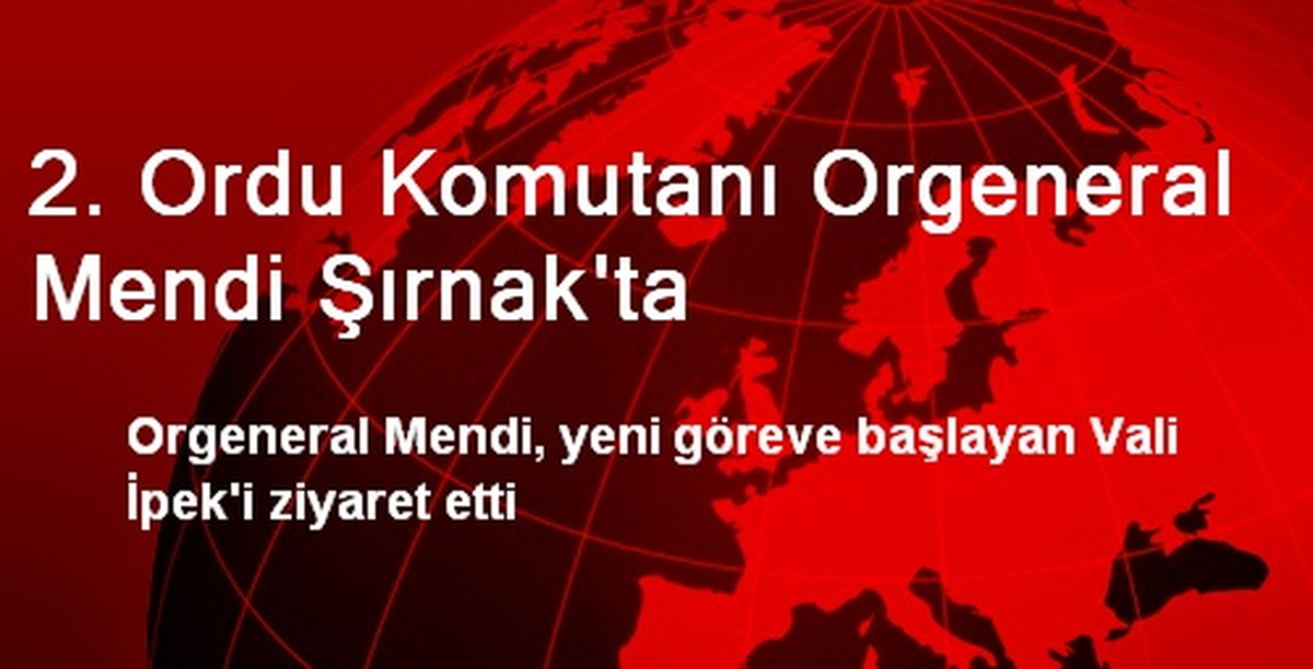 2. Ordu Komutanı Orgeneral Mendi Şırnak\'ta