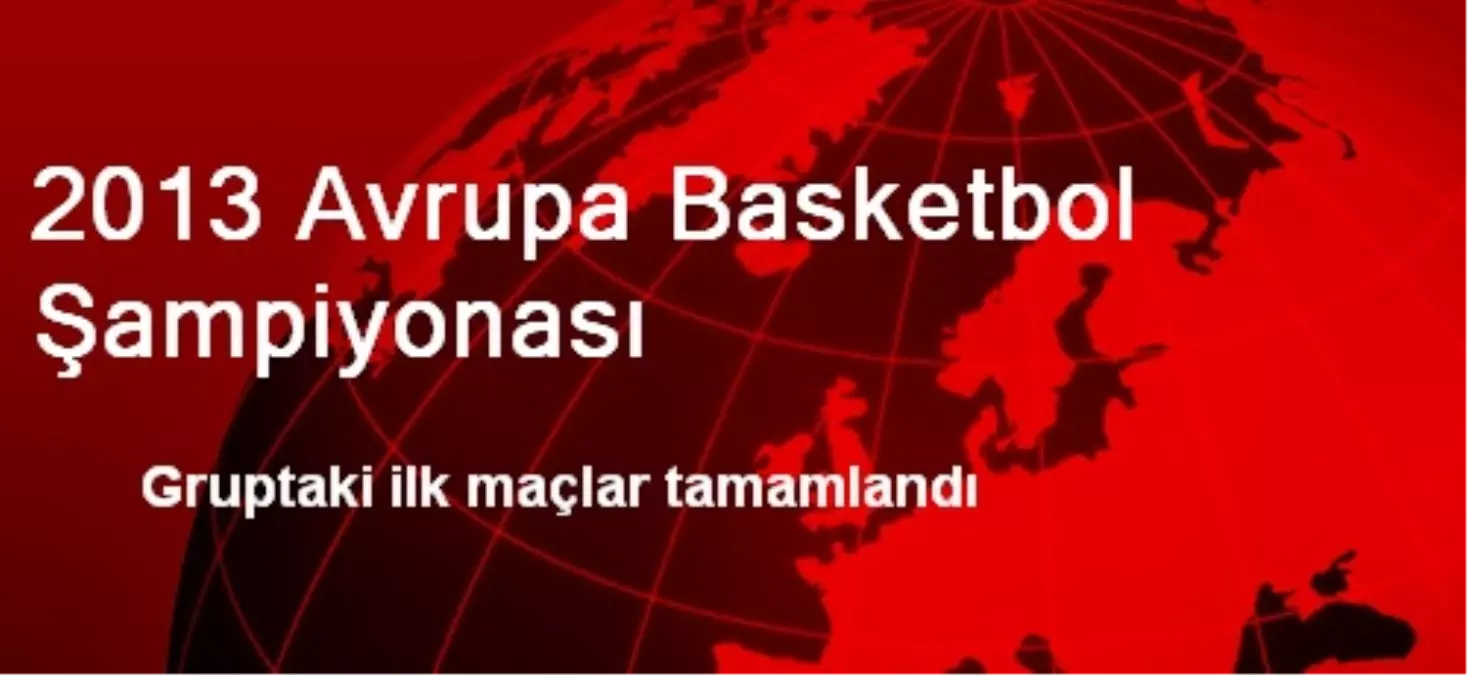 Avrupa Basketbol Şampiyonası\'nda İlk Maçlar Bitti