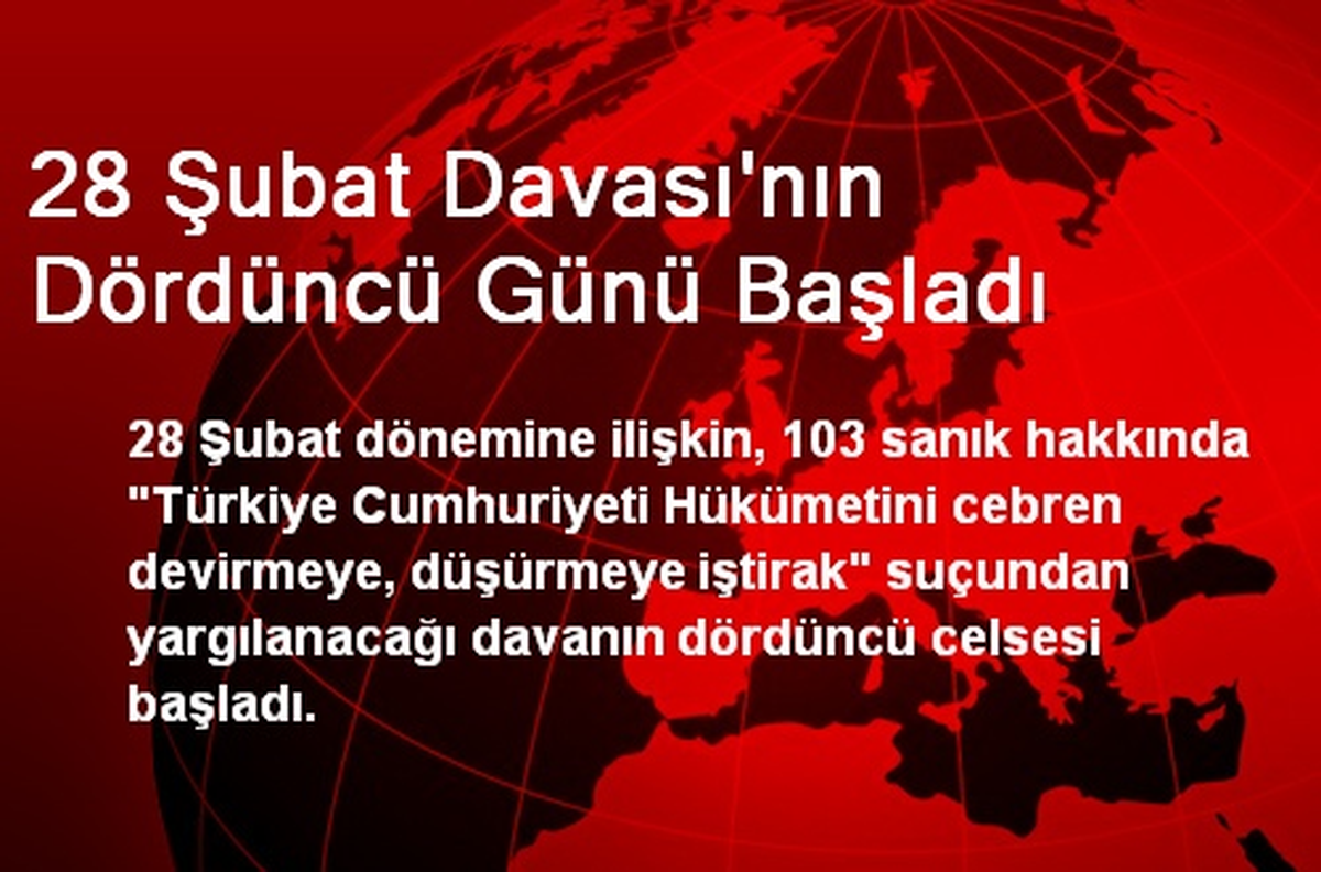 28 Şubat Davası\'nın Dördüncü Günü Başladı