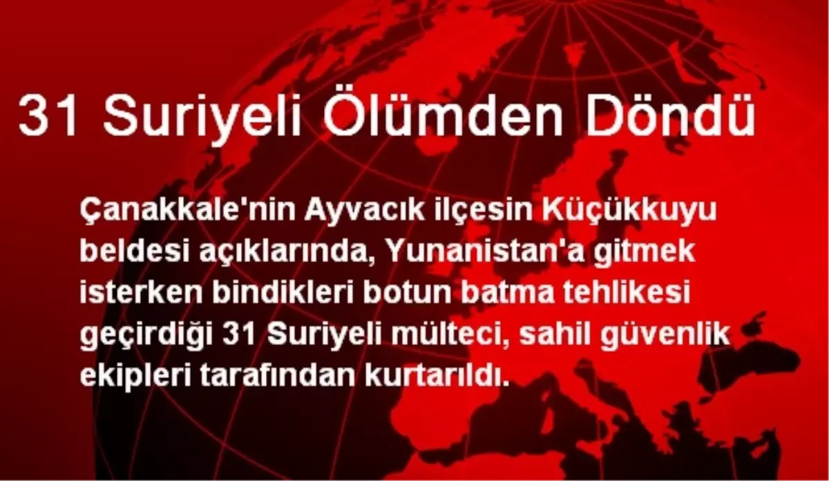 31 Suriyeli Ölümden Döndü