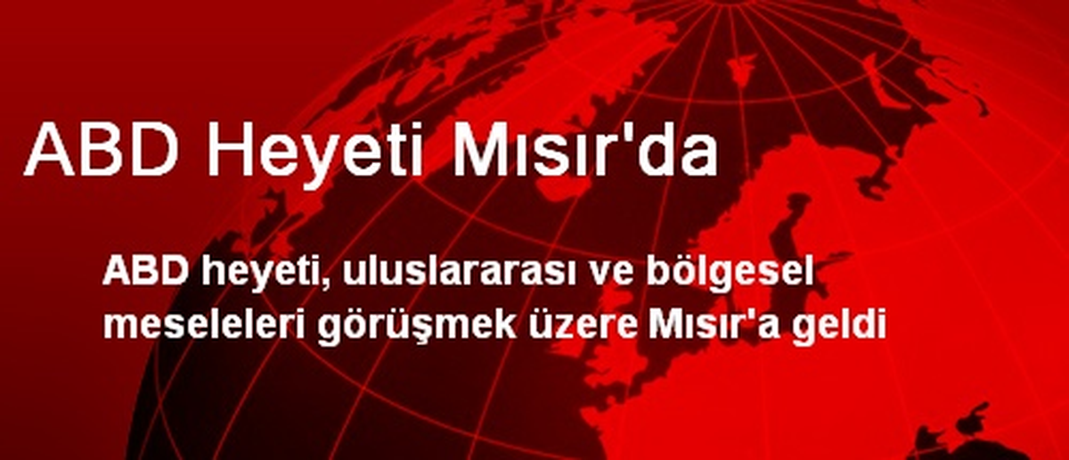ABD Heyeti Mısır\'da