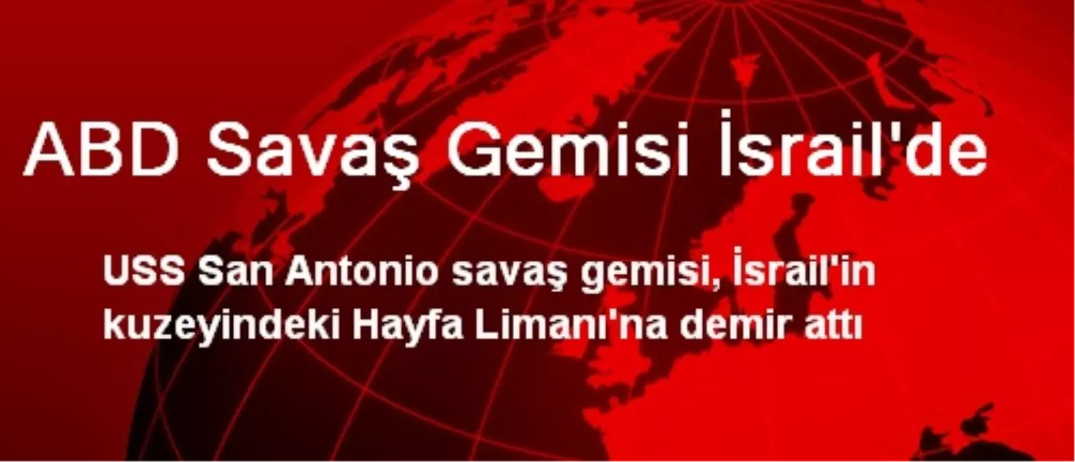 ABD Savaş Gemisi İsrail\'de