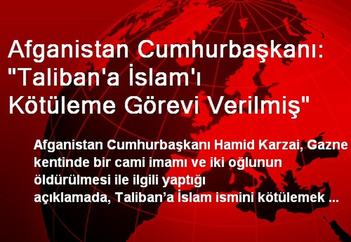 Afganistan Cumhurbaşkanı: "Taliban\'a İslam\'ı Kötüleme Görevi Verilmiş"
