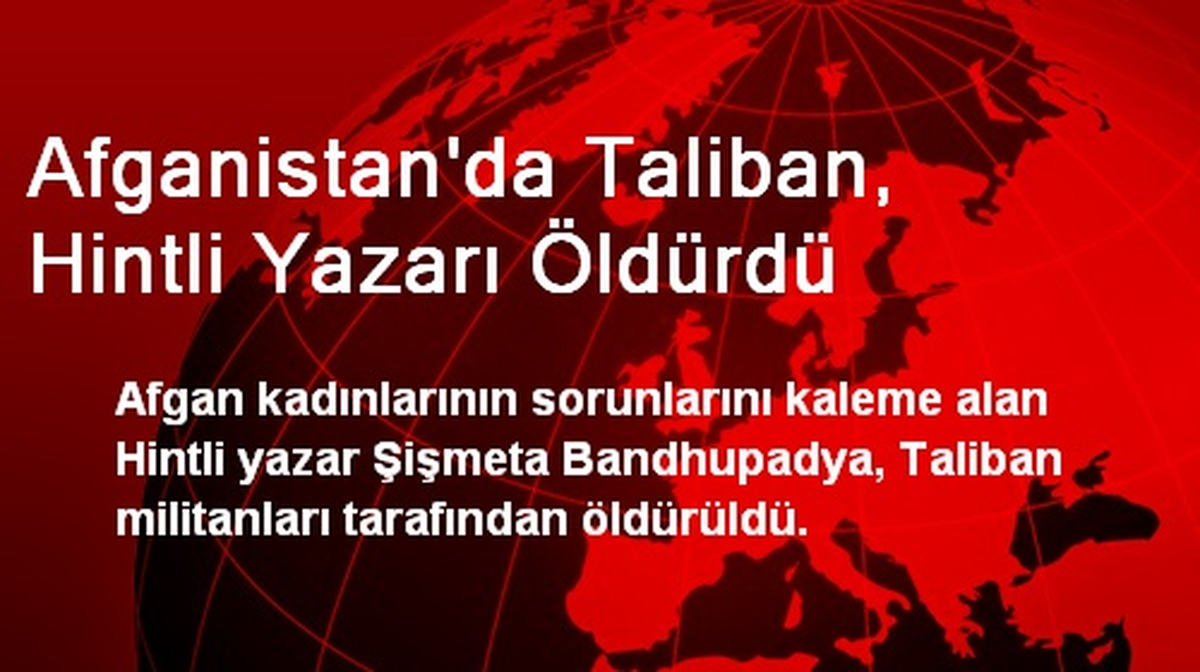 Afganistan\'da Taliban, Hintli Yazarı Öldürdü