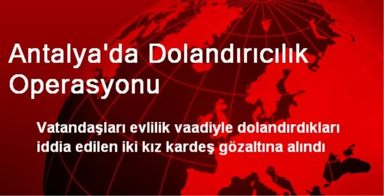 Antalya\'da Dolandırıcılık Operasyonu