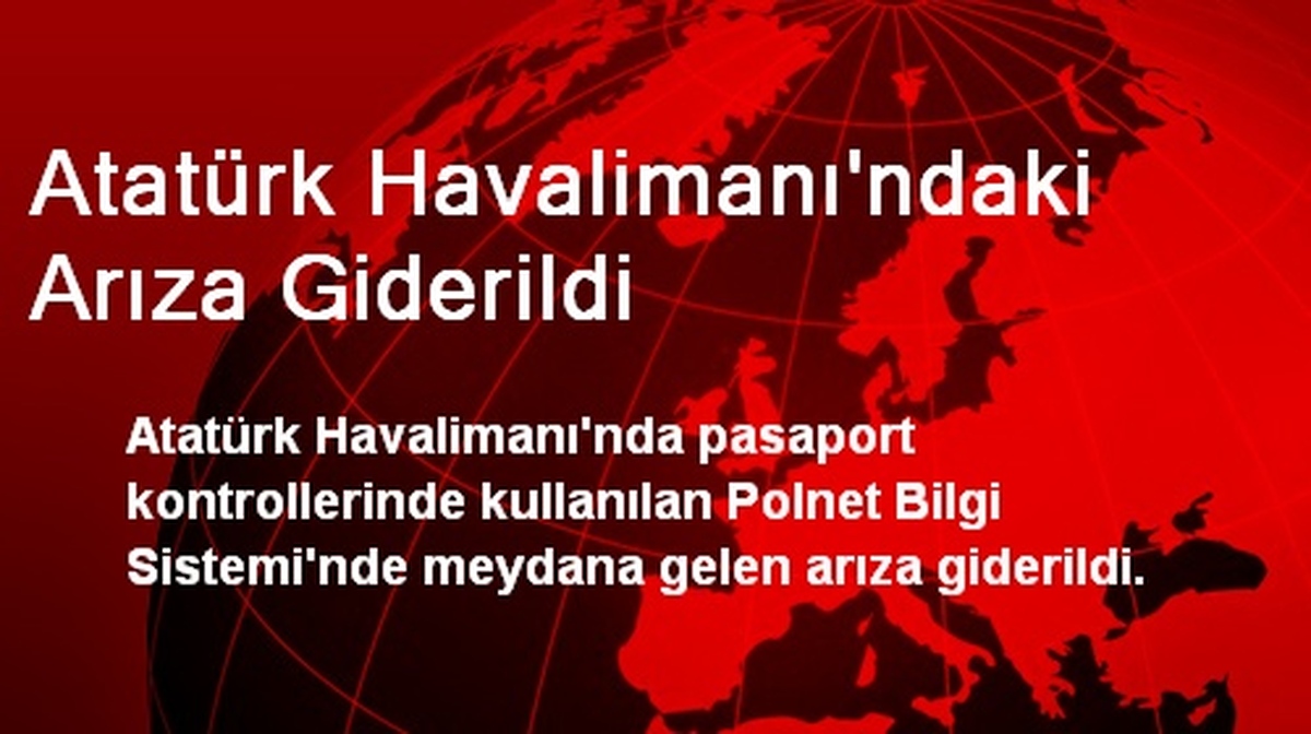 Atatürk Havalimanı\'ndaki Arıza Giderildi