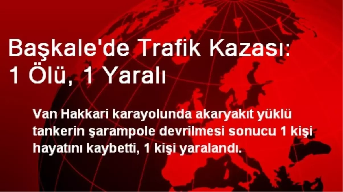 Başkale\'de Trafik Kazası: 1 Ölü, 1 Yaralı