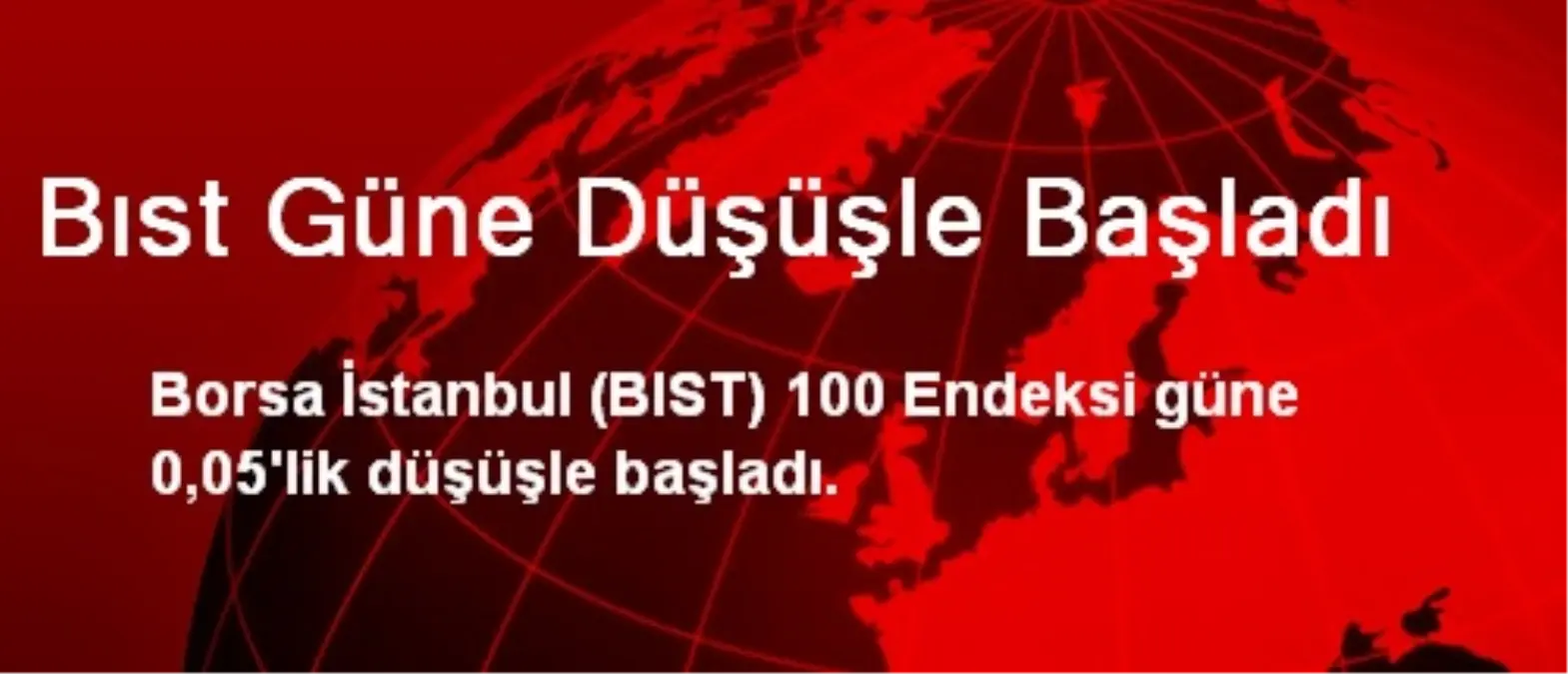 Bıst Güne Düşüşle Başladı