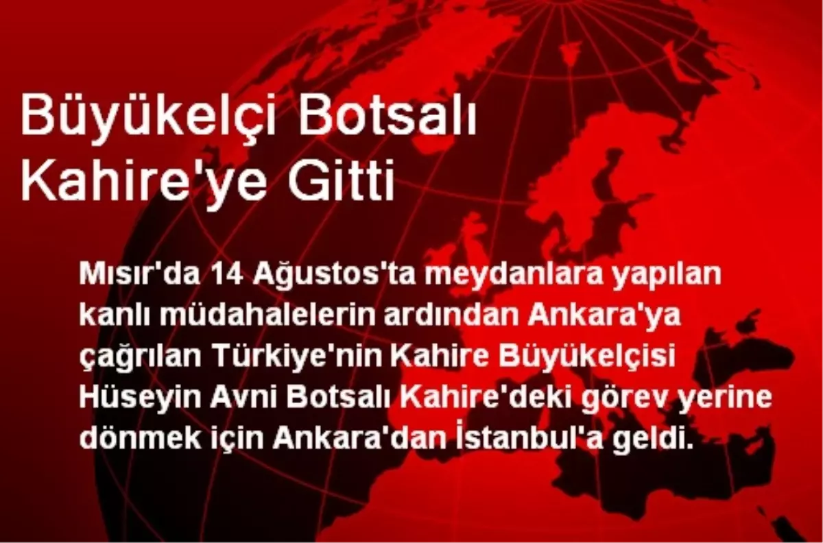 Büyükelçi Botsalı Kahire\'ye Gitti