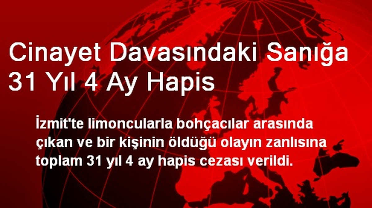 Cinayet Davasındaki Sanığa 31 Yıl 4 Ay Hapis