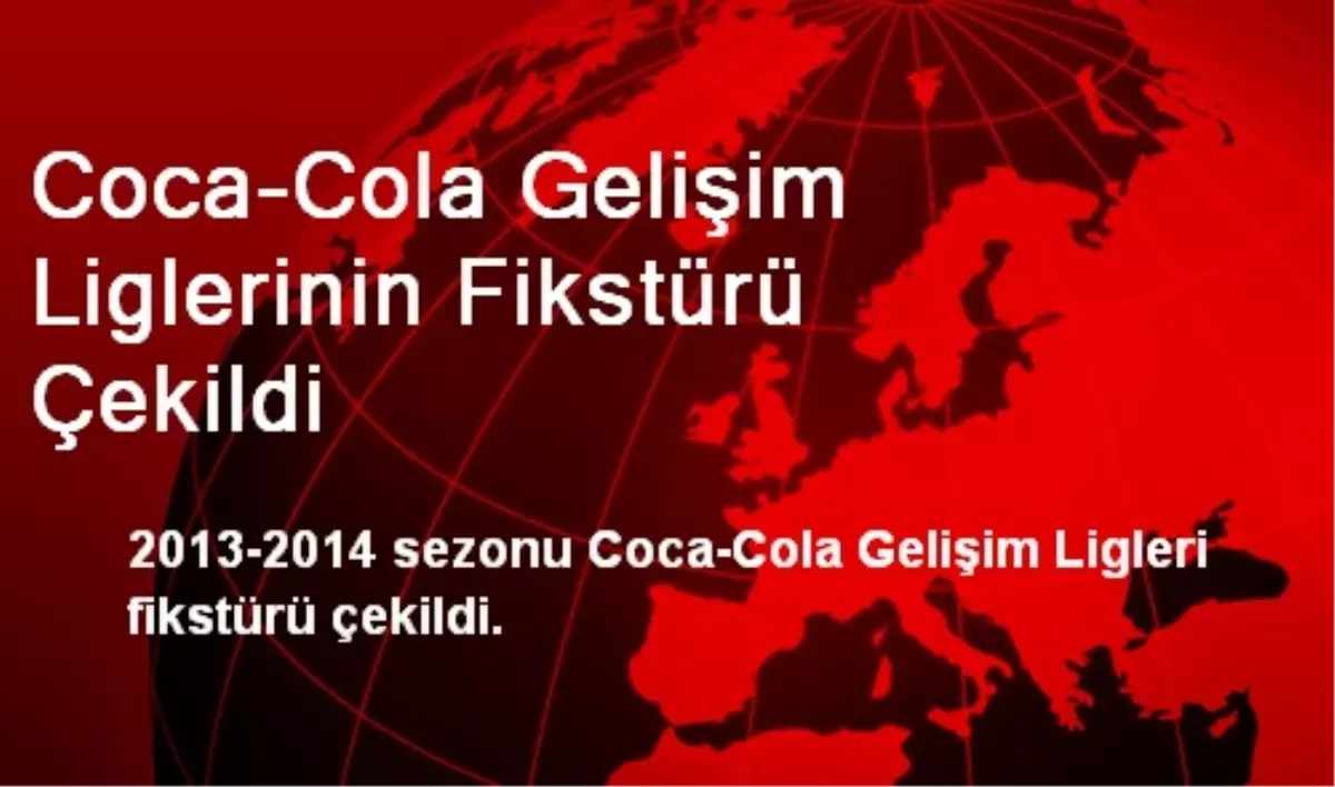 Coca-Cola Gelişim Liglerinin Fikstürü Çekildi