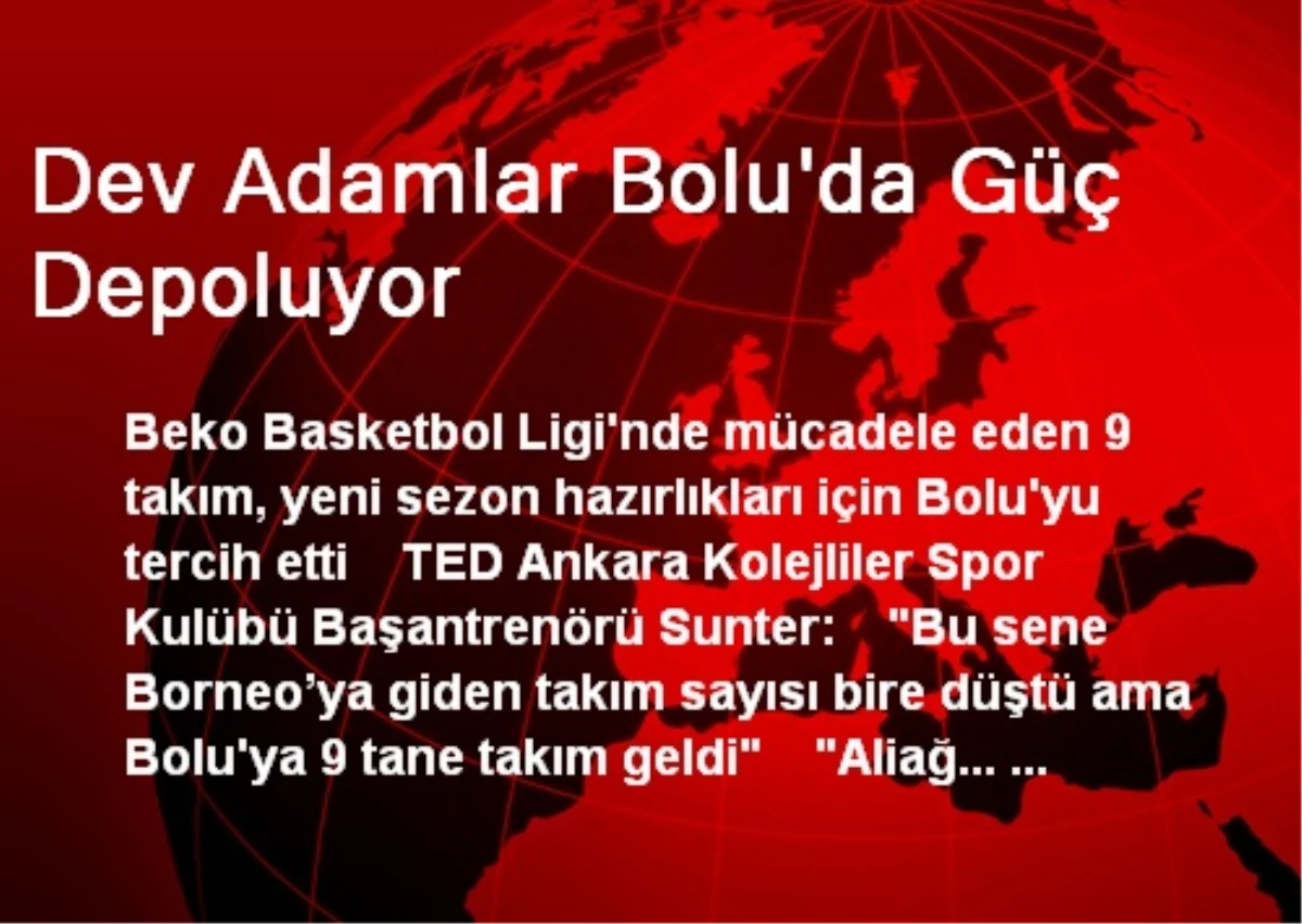 Dev Adamlar Bolu\'da Güç Depoluyor