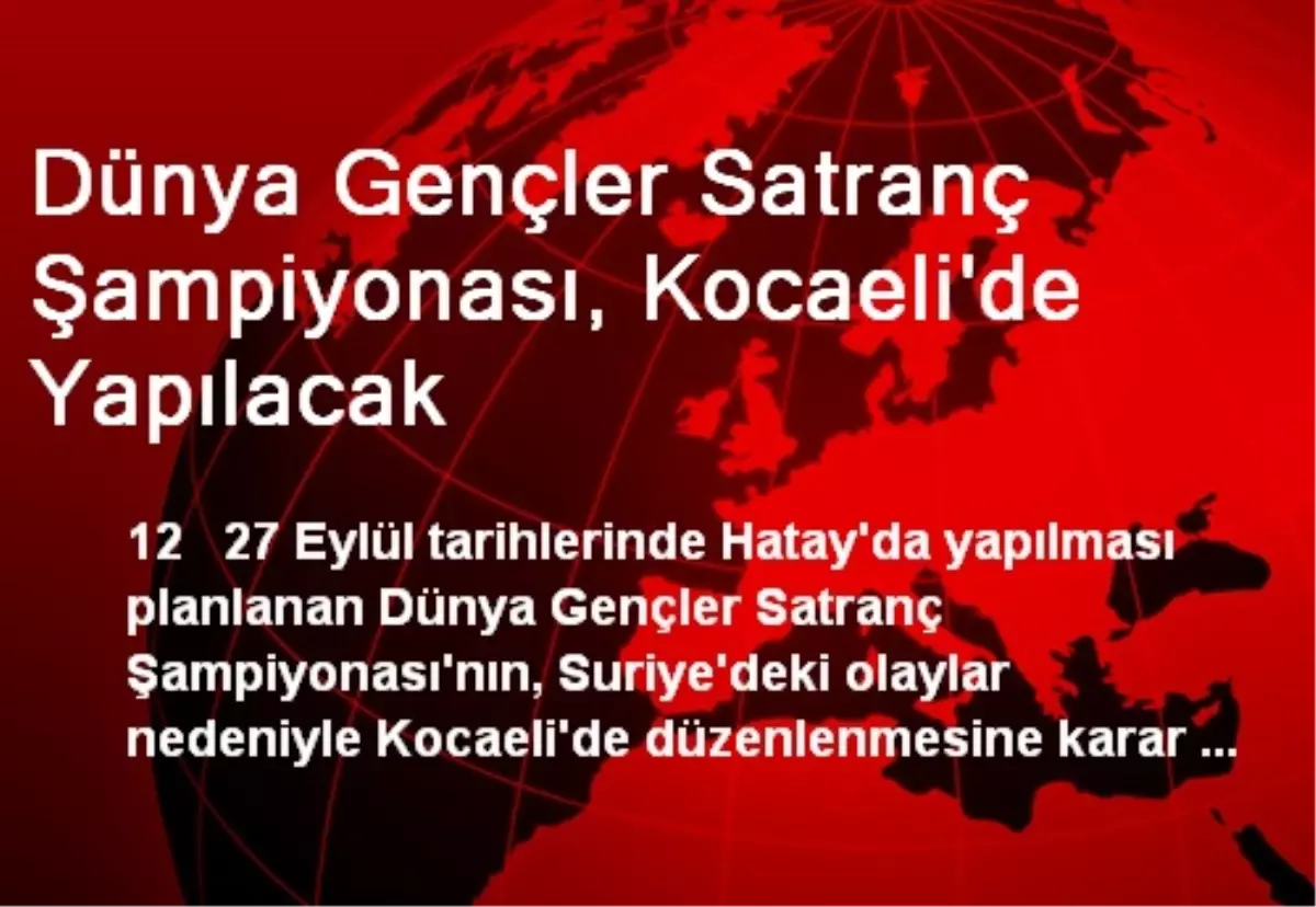 Dünya Gençler Satranç Şampiyonası, Kocaeli'de Yapılacak
