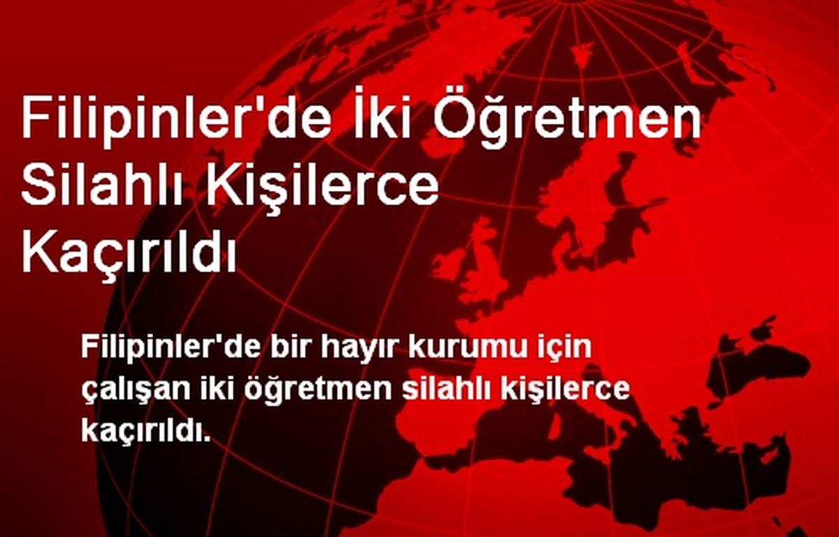 Filipinler\'de İki Öğretmen Silahlı Kişilerce Kaçırıldı
