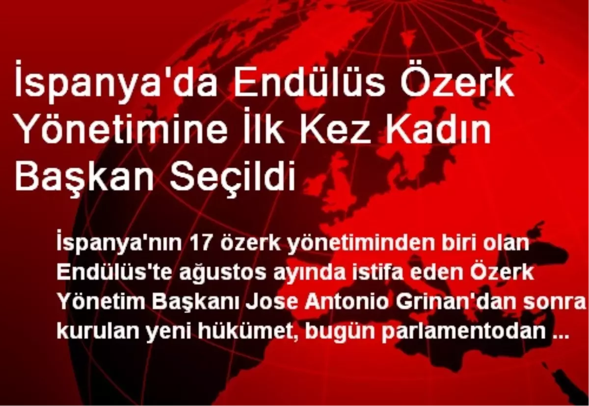 İspanya\'da Endülüs Özerk Yönetimine İlk Kez Kadın Başkan Seçildi