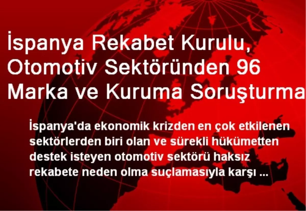 İspanya Rekabet Kurulu, Otomotiv Sektöründen 96 Marka ve Kuruma Soruşturma Açtı