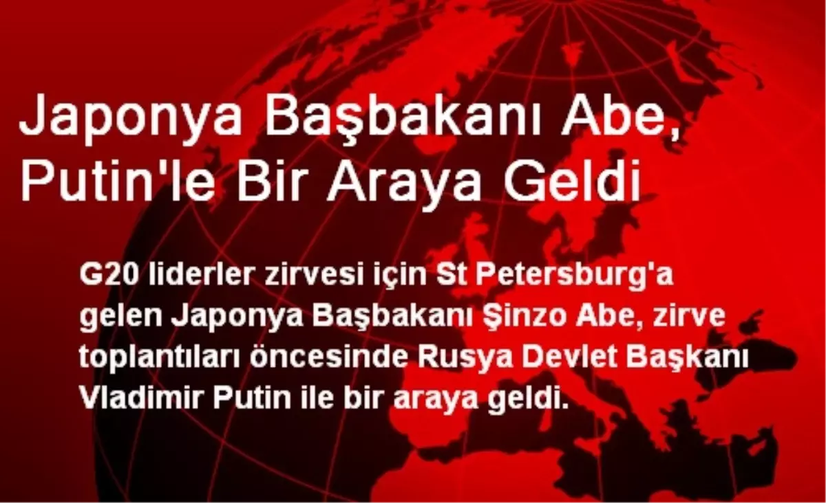 Japonya Başbakanı Abe, Putin\'le Bir Araya Geldi