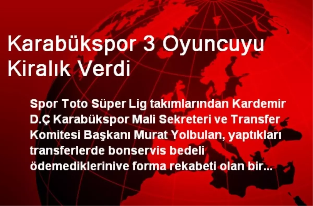 Karabükspor 3 Oyuncuyu Kiralık Verdi