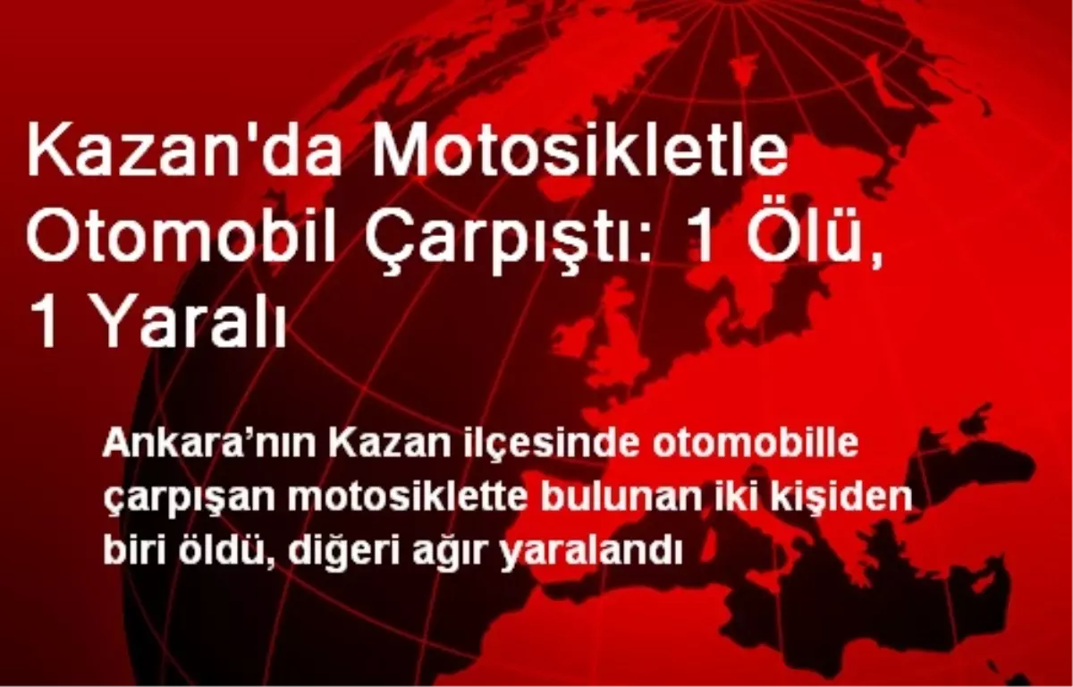 Kazan\'da Motosikletle Otomobil Çarpıştı: 1 Ölü, 1 Yaralı