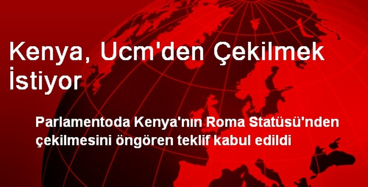 Kenya, Ucm\'den Çekilmek İstiyor
