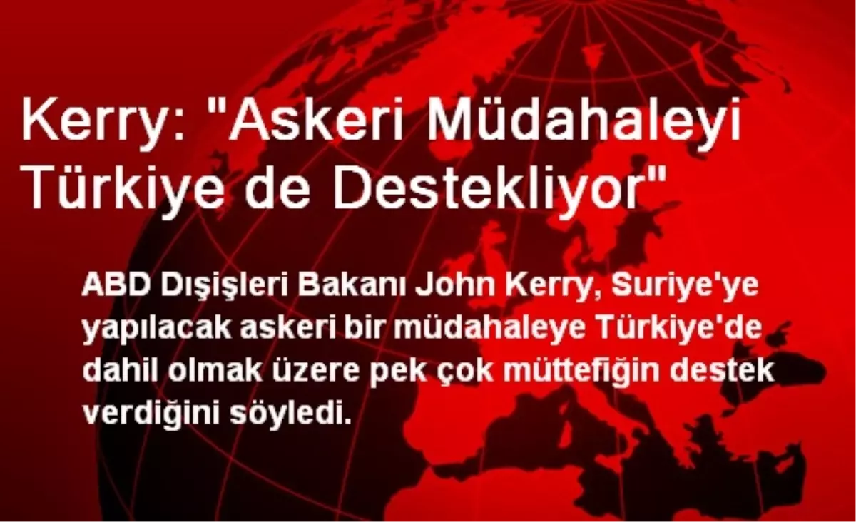 Kerry: Askeri Müdahaleyi Türkiye de Destekliyor