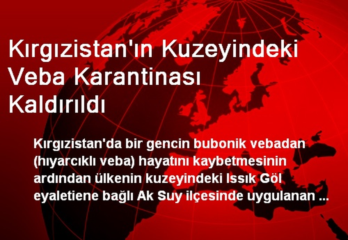 Kırgızistan\'ın Kuzeyindeki Veba Karantinası Kaldırıldı