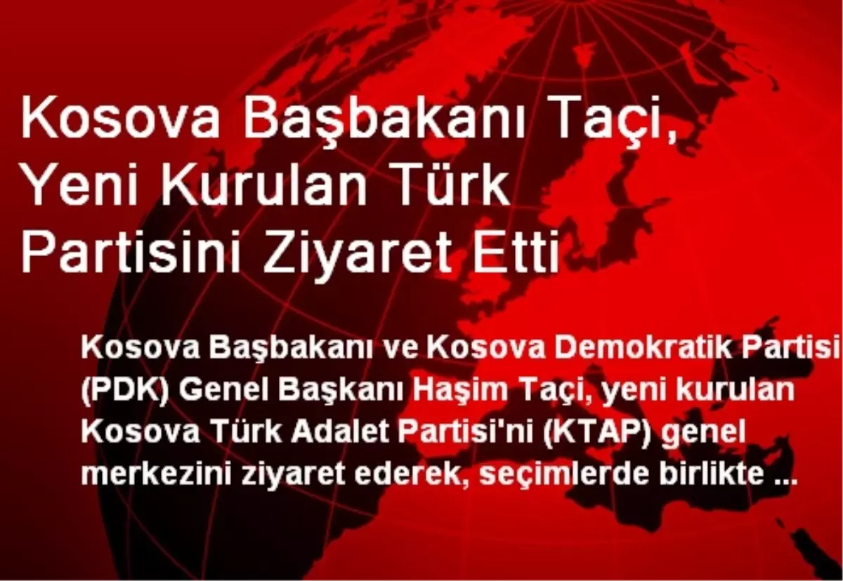 Kosova Başbakanı Taçi, Yeni Kurulan Türk Partisini Ziyaret Etti