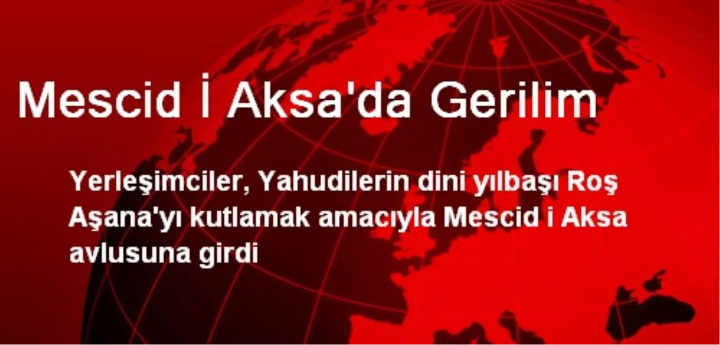 Mescid İ Aksa\'da Gerilim