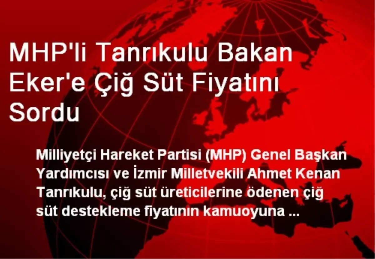 MHP\'li Tanrıkulu Bakan Eker\'e Çiğ Süt Fiyatını Sordu