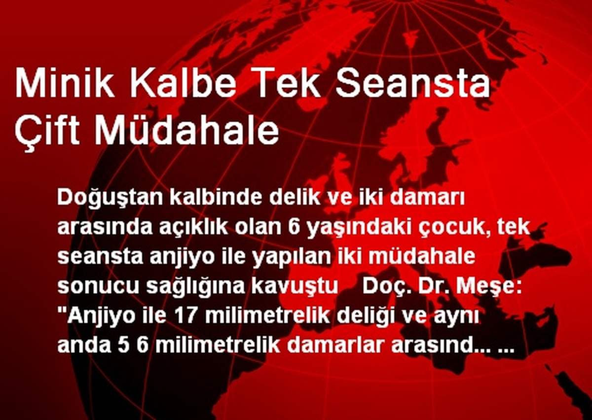 Minik Kalbe Tek Seansta Çift Müdahale