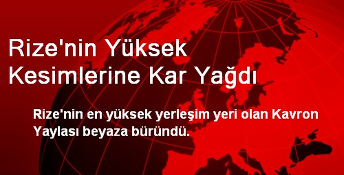 Rize\'nin Yüksek Kesimlerine Kar Yağdı