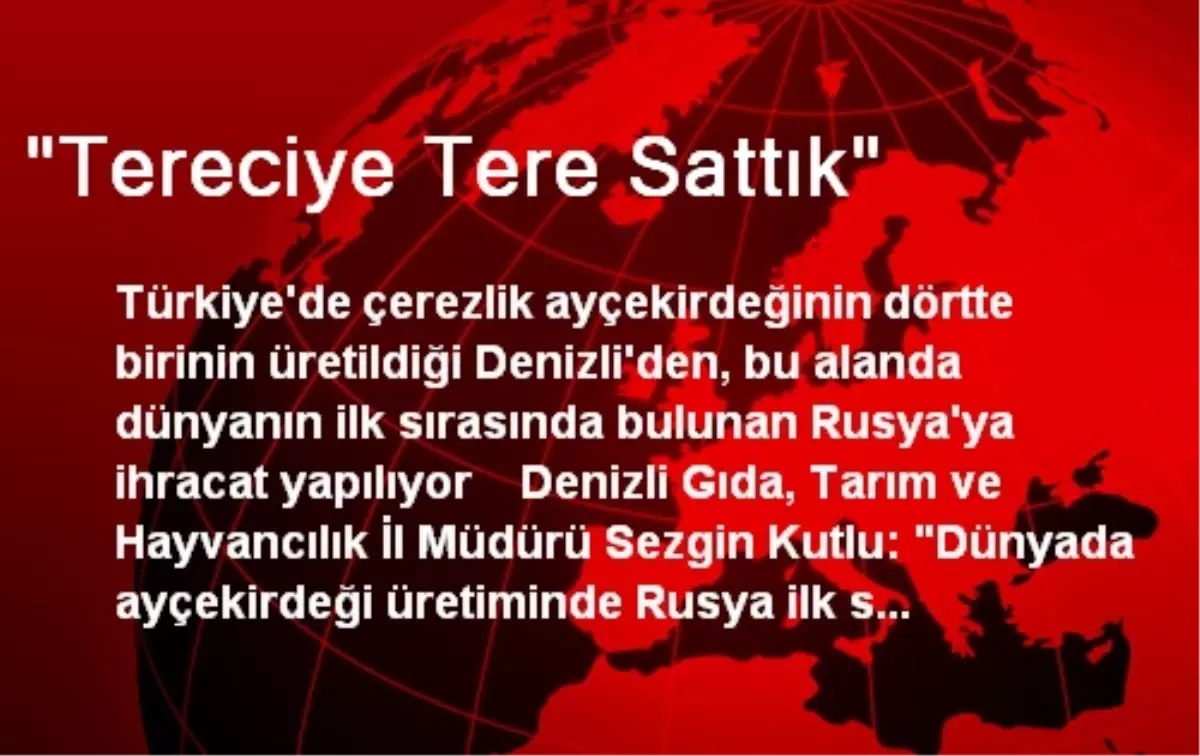 "Tereciye Tere Sattık"