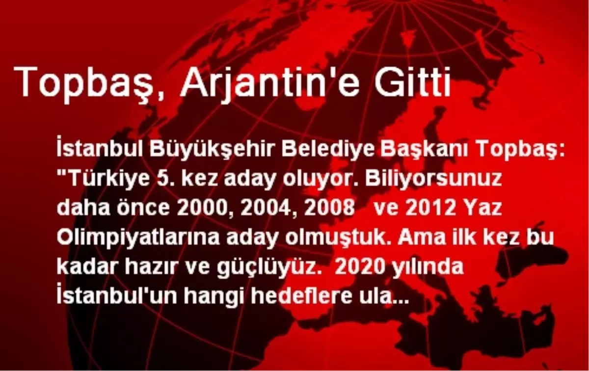 Topbaş, Arjantin\'e Gitti