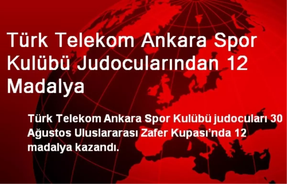 Türk Telekom Ankara Spor Kulübü Judocularından 12 Madalya