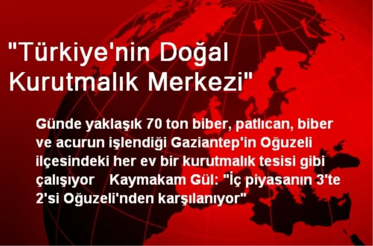 "Türkiye\'nin Doğal Kurutmalık Merkezi"