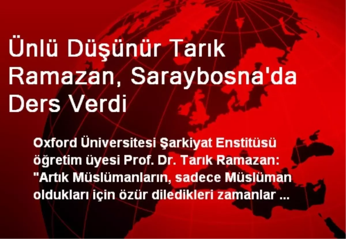 Ünlü Düşünür Tarık Ramazan, Saraybosna\'da Ders Verdi