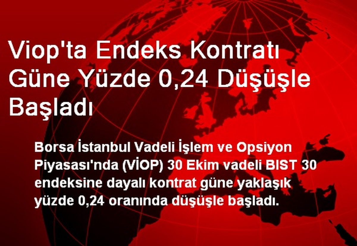 Viop\'ta Endeks Kontratı Güne Yüzde 0,24 Düşüşle Başladı