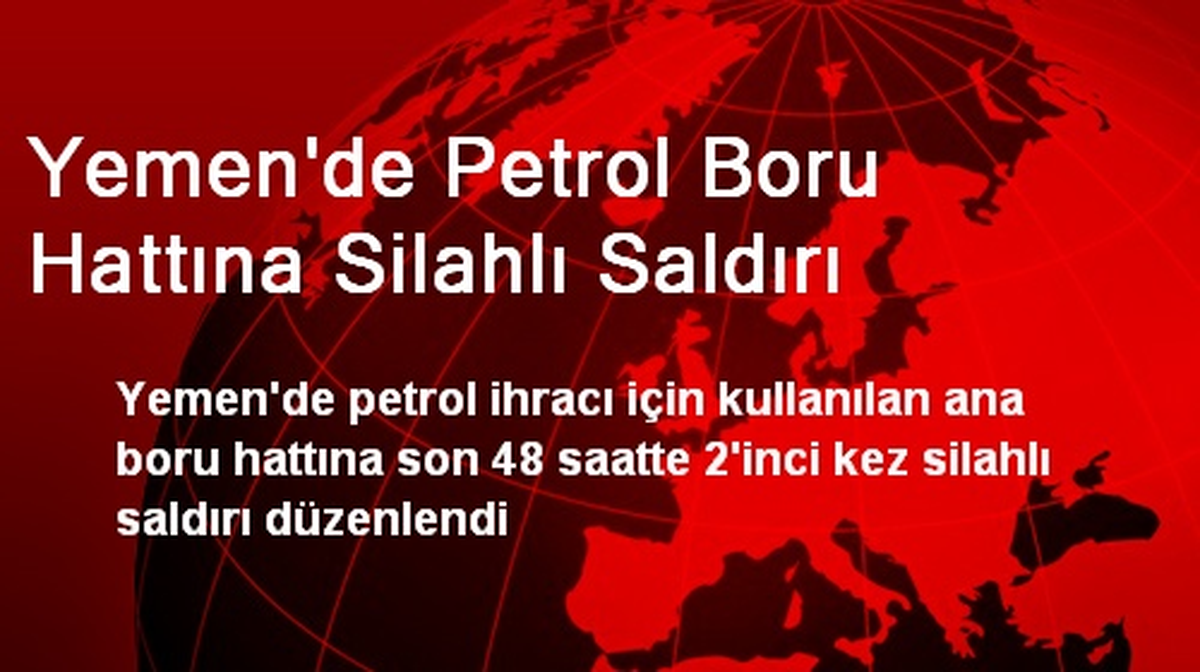 Yemen\'de Petrol Boru Hattına Silahlı Saldırı