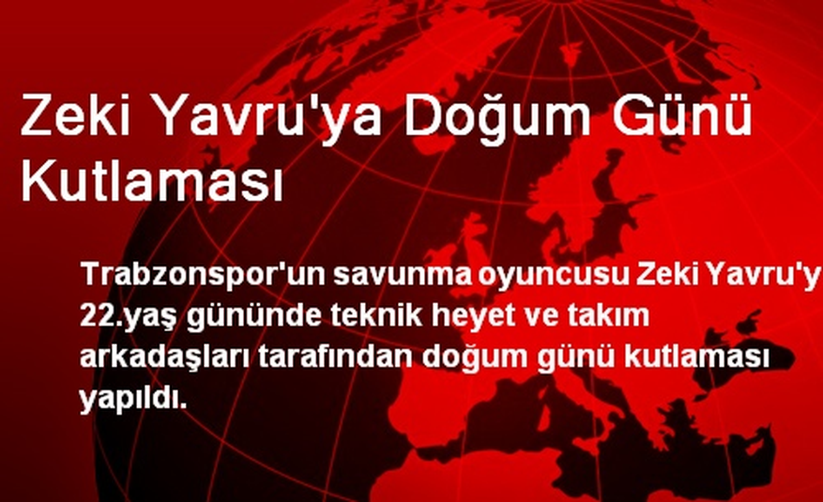 Zeki Yavru\'ya Doğum Günü Kutlaması
