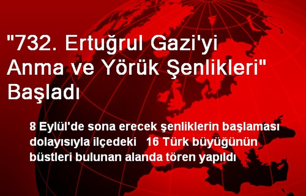 "732. Ertuğrul Gazi\'yi Anma ve Yörük Şenlikleri" Başladı